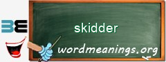 WordMeaning blackboard for skidder